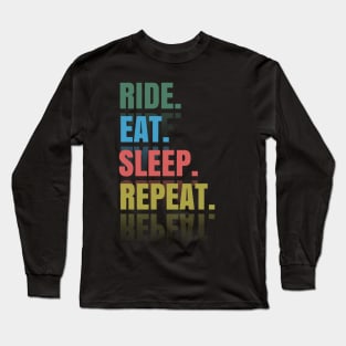 Ride Eat Sleep Repeat Long Sleeve T-Shirt